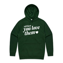 Load image into Gallery viewer, Tell them you love them - hooded sweatshirt