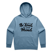 Load image into Gallery viewer, Be kind to your mind - hooded sweatshirt