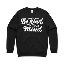Load image into Gallery viewer, Be kind to your mind - crew neck sweatshirt