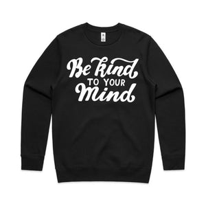 Be kind to your mind - crew neck sweatshirt