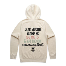 Load image into Gallery viewer, Dear Student behind me you matter &amp; are enough remember that - hooded sweatshirt