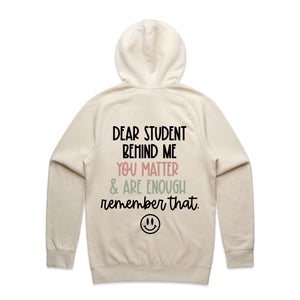 Dear Student behind me you matter & are enough remember that - hooded sweatshirt