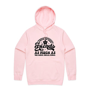 Check on your friends as much as you check social media - hooded sweatshirt