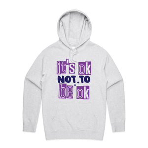 It's ok not to be ok - hooded sweatshirt