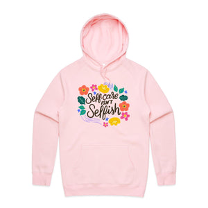 Self-care isn't selfish - hooded sweatshirt