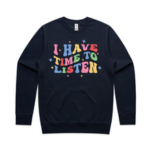 Load image into Gallery viewer, I have time to listen - crew neck sweatshirt