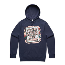 Load image into Gallery viewer, You&#39;re doing so great, keep going! - hooded sweatshirt
