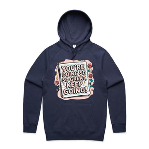 You're doing so great, keep going! - hooded sweatshirt