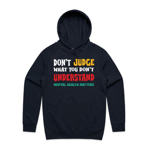 Don't judge what you don't understand - mental health matters - hooded sweatshirt