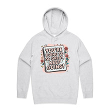 Load image into Gallery viewer, You&#39;re doing so great, keep going! - hooded sweatshirt