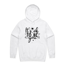 Load image into Gallery viewer, It&#39;s ok to be you - hooded sweatshirt