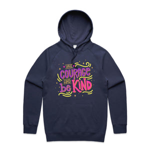 Have courage and be kind - hooded sweatshirt