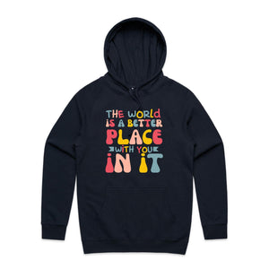 The world is a better place with you in it - hooded sweatshirt