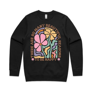 There are so many beautiful reasons to be happy - crew neck sweatshirt