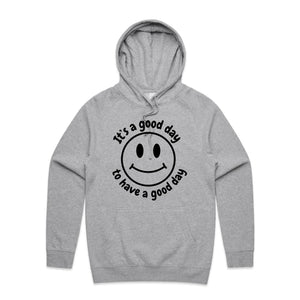 It's a good day to have a good day - hooded sweatshirt