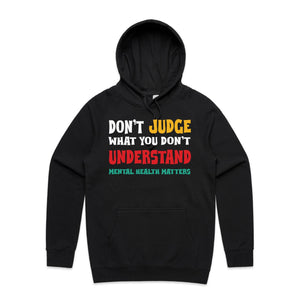 Don't judge what you don't understand - mental health matters - hooded sweatshirt