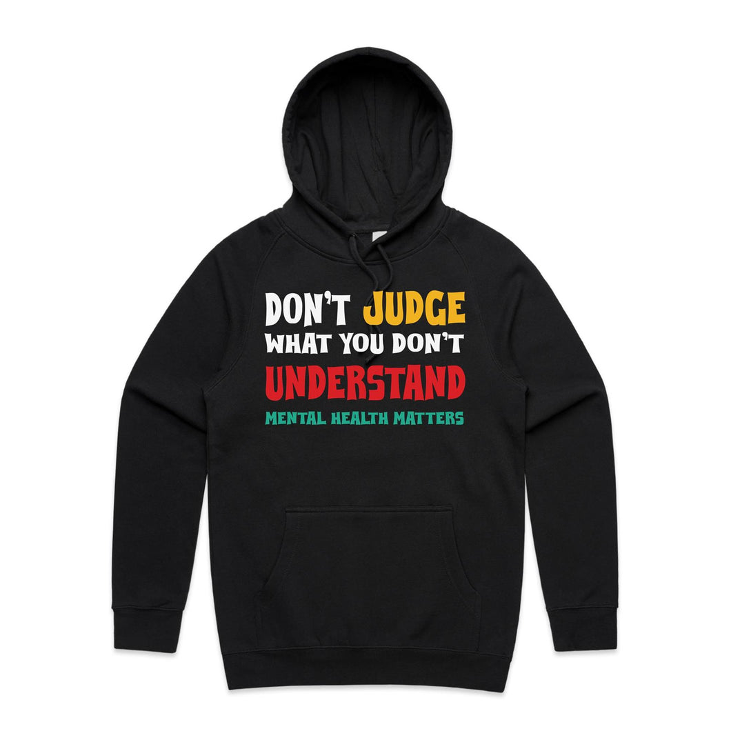 Don't judge what you don't understand - mental health matters - hooded sweatshirt