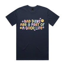 Load image into Gallery viewer, Bad days are part of a good life