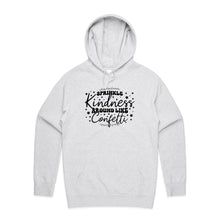 Load image into Gallery viewer, Sprinkle kindness around like confetti - hooded sweatshirt