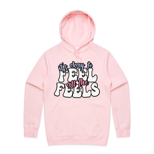 It's okay to feel all the feels - hooded sweatshirt