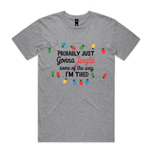 Load image into Gallery viewer, Probably just going to jingle just some of the way I'm tired