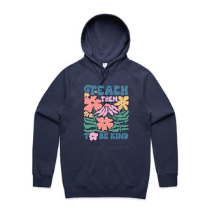 Teach them to be kind - hooded sweatshirt