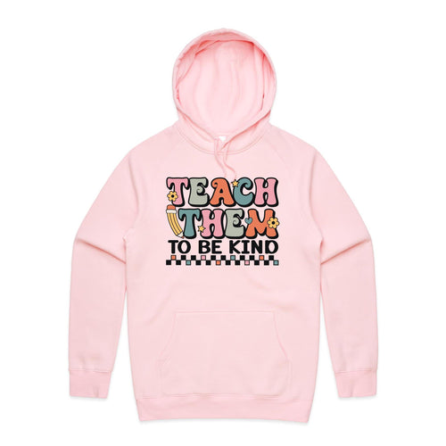 Teach them to be kind - hooded sweatshirt