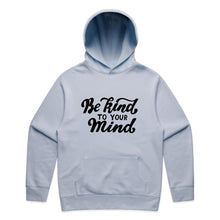 Load image into Gallery viewer, Be kind to your mind - hooded sweatshirt
