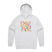 Load image into Gallery viewer, It&#39;s me Hi I&#39;m the teacher it&#39;s me - hooded sweatshirt