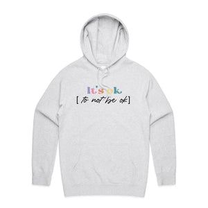 It's ok to not be ok - hooded sweatshirt