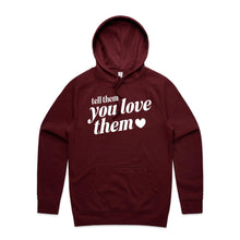Load image into Gallery viewer, Tell them you love them - hooded sweatshirt