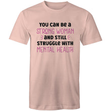 Load image into Gallery viewer, You can be a strong woman and still struggle with mental health