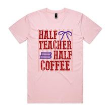 Load image into Gallery viewer, Half teacher half coffee