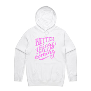 Better things are coming - hooded sweatshirt