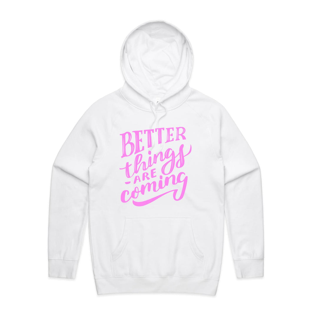 Better things are coming - hooded sweatshirt
