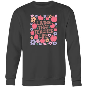 Living that teacher life - Crew Sweatshirt