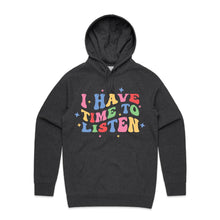 Load image into Gallery viewer, I have time to listen - hooded sweatshirt