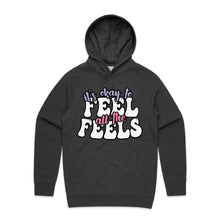 Load image into Gallery viewer, It&#39;s okay to feel all the feels - hooded sweatshirt