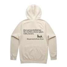 Load image into Gallery viewer, Dear person behind me, the world is a better place, with you in it. Love the person in front of you - hooded sweatshirt