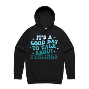 It's a good day to talk about feelings - hooded sweatshirt