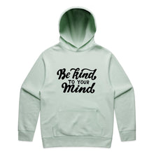 Load image into Gallery viewer, Be kind to your mind - hooded sweatshirt