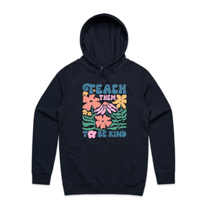 Teach them to be kind - hooded sweatshirt