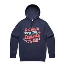 Load image into Gallery viewer, It&#39;s me, Hi, I&#39;m the teacher it&#39;s me - hooded sweatshirt