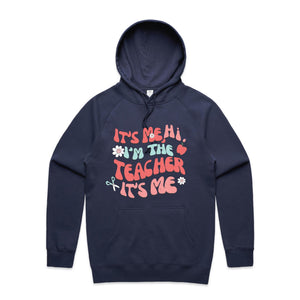 It's me, Hi, I'm the teacher it's me - hooded sweatshirt