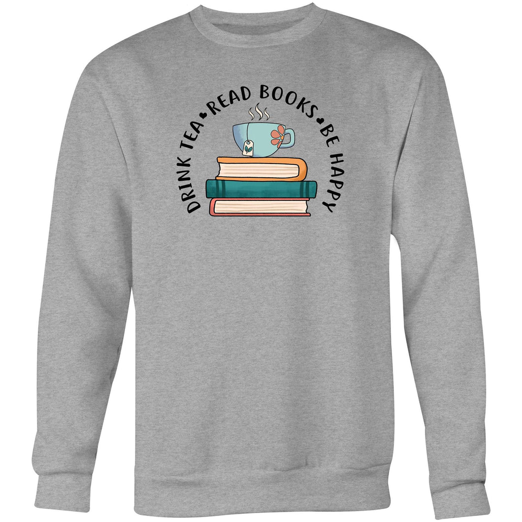 Drink tea Read book Be happy - Crew Sweatshirt