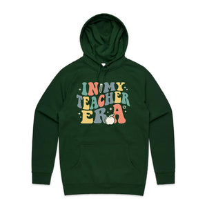 In my teacher era - hooded sweatshirt