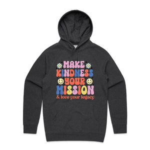 Make kindness your mission & love your legacy - hooded sweatshirt