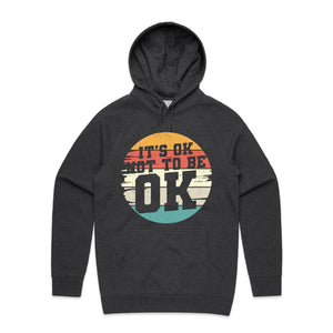 It's ok to not be ok - hooded sweatshirt