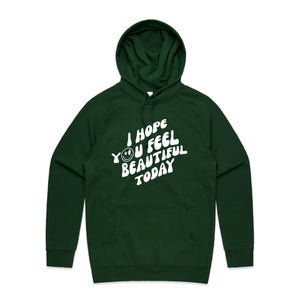 I hope you feel beautiful today - hooded sweatshirt