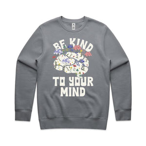 Be kind to your mind - crew neck sweatshirt